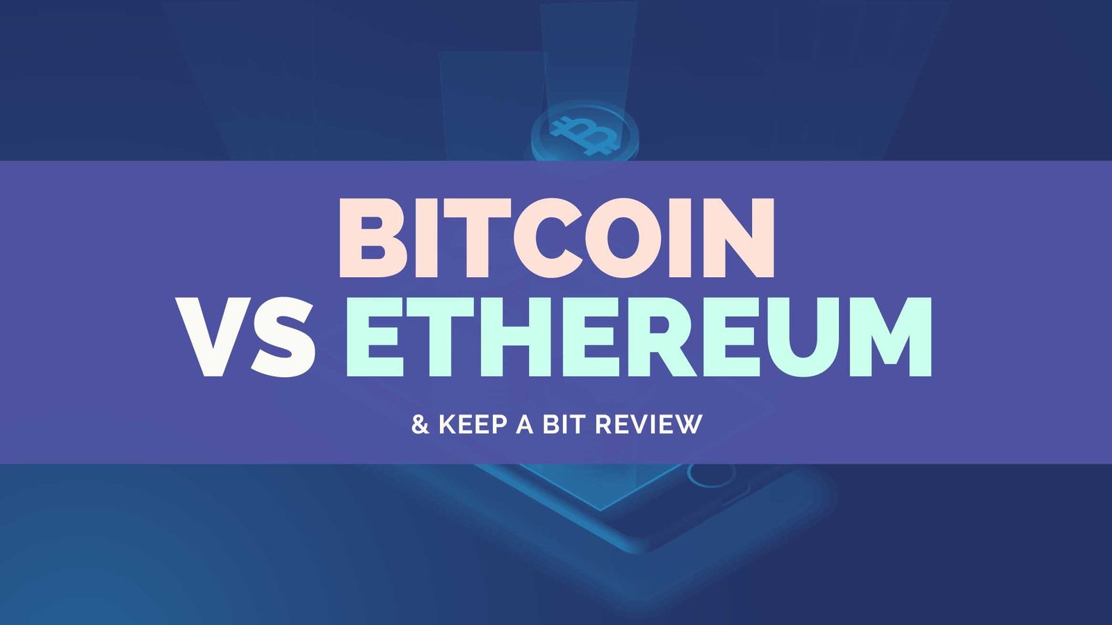 Bitcoin Vs Ethereum & Keep A Bit Review
